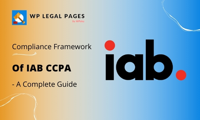 IAB CCPA Compliance Framework: Everything You Need To Know