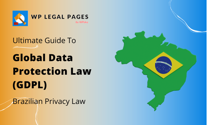 The Ultimate Guide to GDPL: Brazil’s Data Protection Law