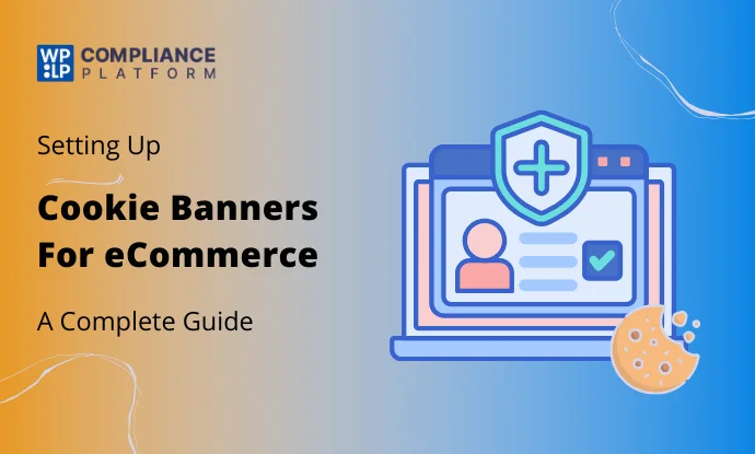 Simplified Guide To Set Up Cookie Banners For eCommerce