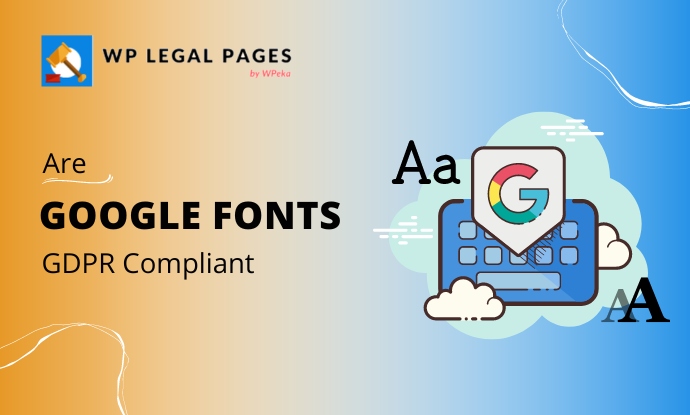 Are Google Fonts GDPR Compliant? – A Beginner’s Guide
