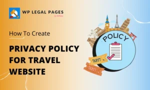 How to Create a Privacy Policy For Travel Website