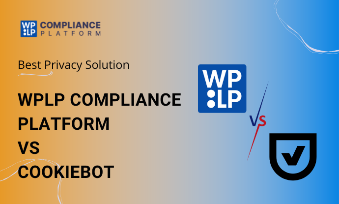 WPLP Compliance Platform vs Cookiebot: Which Compliance Plugin is Best? 