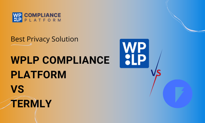 WPLP Compliance Platform vs Termly: Which is Better for Privacy Compliance?