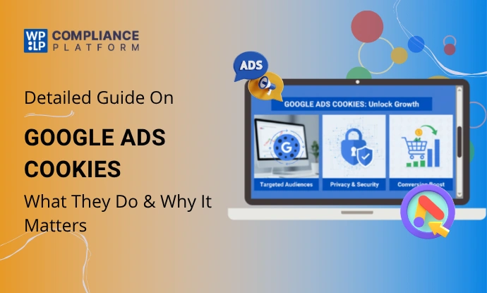 Google Ads Cookies Explained: What They Do & Why It Matters