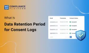 Data Retention Period for Consent Logs: Legal Expectations Explained