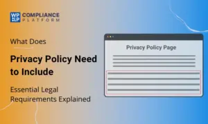 What Privacy Policy Must Include: Essential Legal Requirements Explained
