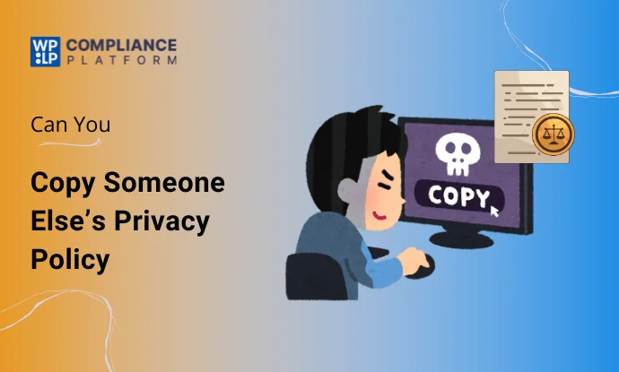 Can You Copy Privacy Policy From Another Website? Here’s the Truth